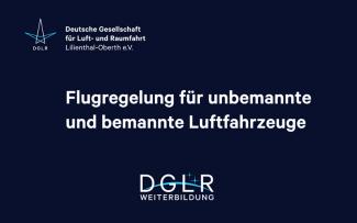 DGLR-Weiterbildungskurs "Flugregelung für unbemannte und bemannte Luftfahrzeuge"